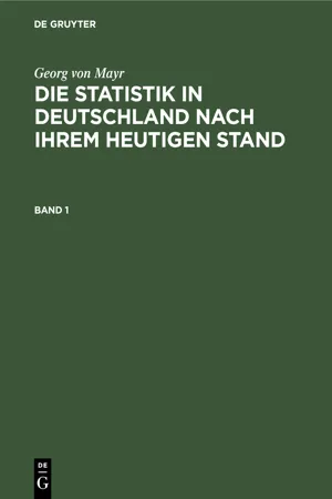 Georg von Mayr: Die Statistik in Deutschland nach ihrem heutigen Stand. Band 1