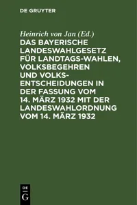 Das Bayerische Landeswahlgesetz für Landtagswahlen, Volksbegehren und Volksentscheidungen in der Fassung vom 14. März 1932 mit der Landeswahlordnung vom 14. März 1932_cover