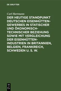 Der heutige Standpunkt deutschen Eisenhüttengewerbes in statischer und ökonomisch-technischer Beziehung sowie mit Vergleichung der Eisenhüttenindustrien in Britannien, Belgien, Frankreich, Schweden u. s. w._cover