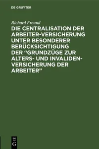 Die Centralisation der Arbeiter-Versicherung unter besonderer Berücksichtigung der "Grundzüge zur Alters- und Invalidenversicherung der Arbeiter"_cover