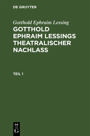 Gotthold Ephraim Lessing: Gotthold Ephraim Leßings Theatralischer Nachlaß. Teil 1