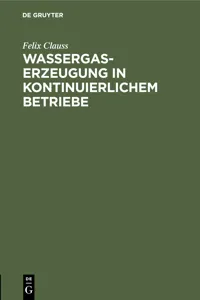 Wassergas-Erzeugung in kontinuierlichem Betriebe_cover