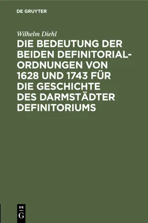 Die Bedeutung der beiden Definitorialordnungen von 1628 und 1743 für die Geschichte des Darmstädter Definitoriums