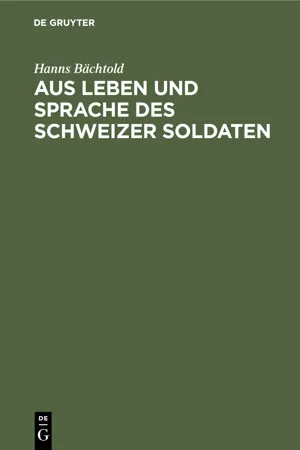 Aus Leben und Sprache des Schweizer Soldaten