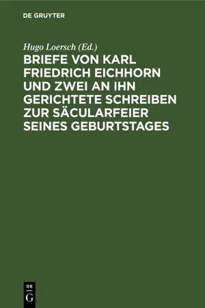 Briefe von Karl Friedrich Eichhorn und zwei an ihn gerichtete Schreiben zur Säcularfeier seines Geburtstages