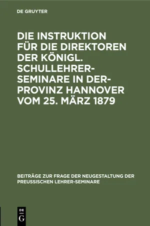 Die Instruktion für die Direktoren der Königl. Schullehrer-Seminare in der- Provinz Hannover vom 25. März 1879