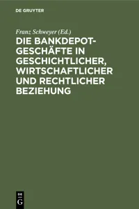 Die Bankdepotgeschäfte in geschichtlicher, wirtschaftlicher und rechtlicher Beziehung_cover