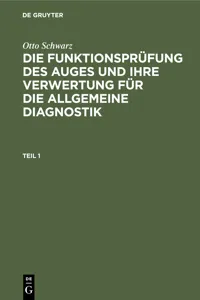 Otto Schwarz: Die Funktionsprüfung des Auges und ihre Verwertung für die allgemeine Diagnostik. Teil 1_cover