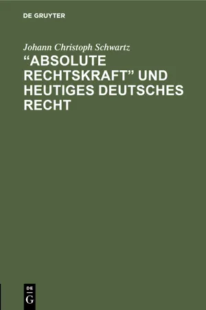 "Absolute Rechtskraft" und heutiges Deutsches Recht