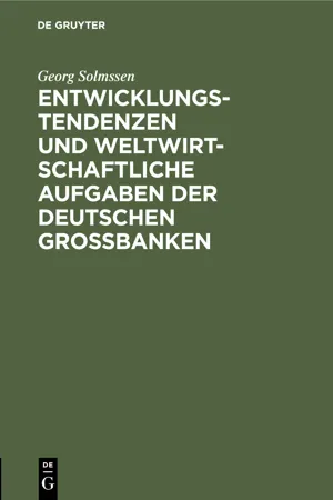 Entwicklungstendenzen und weltwirtschaftliche Aufgaben der deutschen Großbanken