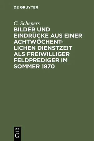 Bilder und Eindrücke aus einer achtwöchentlichen Dienstzeit als freiwilliger Feldprediger im Sommer 1870