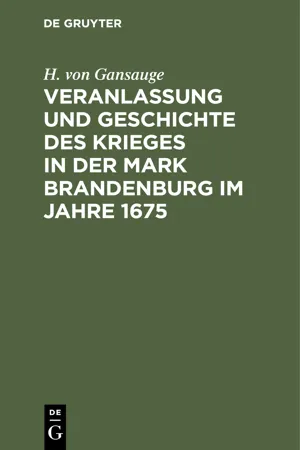 Veranlassung und Geschichte des Krieges in der Mark Brandenburg im Jahre 1675