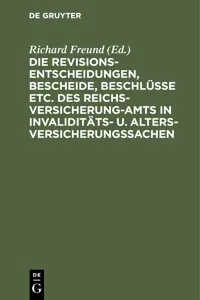 Die Revisionsentscheidungen, Bescheide, Beschlüsse etc. des Reichsversicherung-Amts in Invaliditäts- u. Altersversicherungssachen_cover