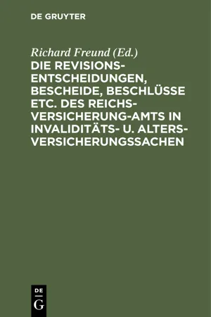 Die Revisionsentscheidungen, Bescheide, Beschlüsse etc. des Reichsversicherung-Amts in Invaliditäts- u. Altersversicherungssachen