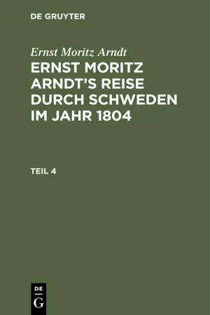 Ernst Moritz Arndt: Ernst Moritz Arndt's Reise durch Schweden im Jahr 1804. Teil 4