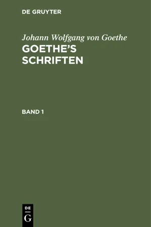 Johann Wolfgang von Goethe: Goethe's Schriften. Band 1