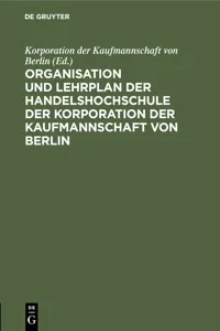 Organisation und Lehrplan der Handelshochschule der Korporation der Kaufmannschaft von Berlin_cover
