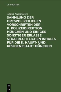 Sammlung der ortspolizeilichen Vorschriften der K. Polizeidirektion München und einiger sonstiger Erlasse strafrechtlichen Inhalts für die K. Haupt- und Residenzstadt München_cover