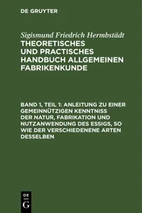 Anleitung zu einer gemeinnützigen Kenntniß der Natur, Fabrikation und Nutzanwendung des Essigs, so wie der verschiedenene Arten desselben_cover