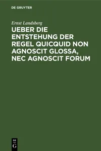 Ueber die Entstehung der Regel Quicquid non agnoscit glossa, nec agnoscit forum_cover