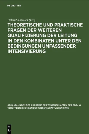 Theoretische und praktische Fragen der weiteren Qualifizierung der Leitung in den Kombinaten unter den Bedingungen umfassender Intensivierung