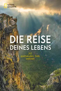 NG Bildband: Die Reise deines Lebens - die 245 spektakulärsten Abenteuerreisen der Welt_cover