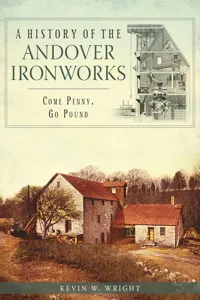 A History of the Andover Ironworks: Come Penny, Go Pound_cover