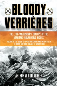 Bloody Verrières: The I. SS-Panzerkorps Defence of the Verrières-Bourguebus Ridges_cover