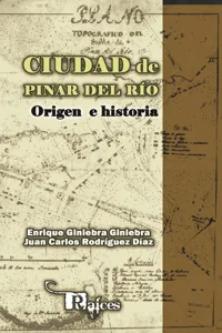Ciudad de Pinar del Río. Origen e historia_cover