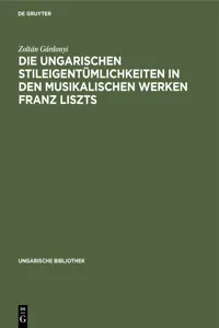 Die ungarischen Stileigentümlichkeiten in den musikalischen Werken Franz Liszts_cover