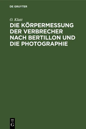 Die Körpermessung der Verbrecher nach Bertillon und die Photographie