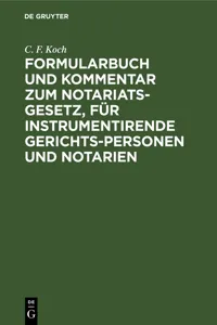 Formularbuch und Kommentar zum Notariats-Gesetz, für instrumentirende Gerichts-Personen und Notarien_cover