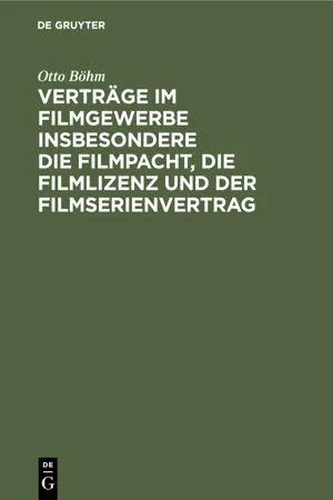 Verträge im Filmgewerbe insbesondere die Filmpacht, die Filmlizenz und der Filmserienvertrag