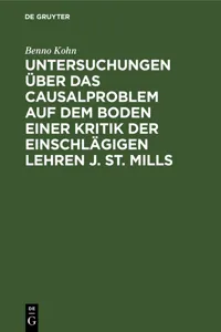 Untersuchungen über das Causalproblem auf dem Boden einer Kritik der einschlägigen Lehren J. St. Mills_cover