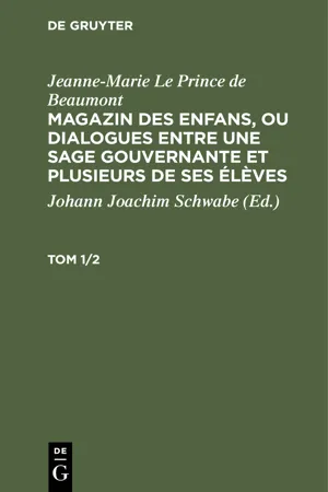 Jeanne-Marie Le Prince de Beaumont: Magazin des enfans, ou dialogues entre une sage gouvernante et plusieurs de ses élèves. Tom 1/2