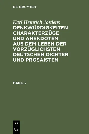 Karl Heinrich Jördens: Denkwürdigkeiten Charakterzüge und Anekdoten aus dem Leben der vorzüglichsten deutschen Dichter und Prosaisten. Band 2