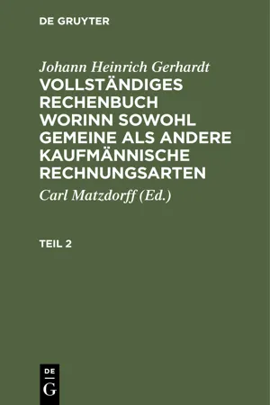 Johann Heinrich Gerhardt: Vollständiges Rechenbuch worinn sowohl gemeine als andere Kaufmännische Rechnungsarten. Teil 2