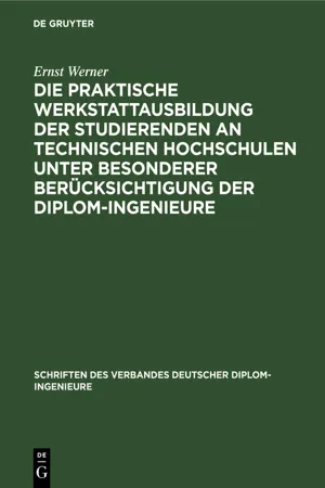 Die praktische Werkstattausbildung der Studierenden an Technischen Hochschulen unter besonderer Berücksichtigung der Diplom-Ingenieure