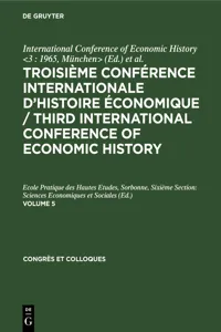 Troisième Conférence Internationale d'Histoire Économique / Third International Conference of Economic History. Volume 5_cover