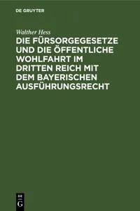 Die Fürsorgegesetze und die öffentliche Wohlfahrt im Dritten Reich mit dem bayerischen Ausführungsrecht_cover