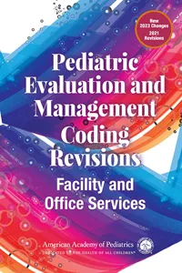 Pediatric Evaluation and Management Coding Revisions: Facility and Office Services_cover