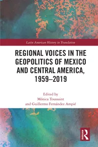 Regional Voices in the Geo-Politics of Mexico and Central America, 1959-2019_cover