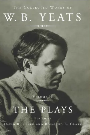 The Collected Works of W.B. Yeats Vol II: The Plays