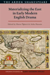 Materializing the East in Early Modern English Drama_cover