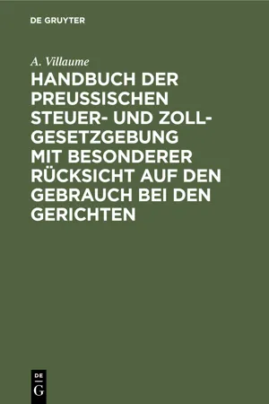 Handbuch der Preußischen Steuer- und Zoll-Gesetzgebung mit besonderer Rücksicht auf den Gebrauch bei den Gerichten