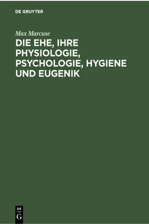 Die Ehe, ihre Physiologie, Psychologie, Hygiene und Eugenik