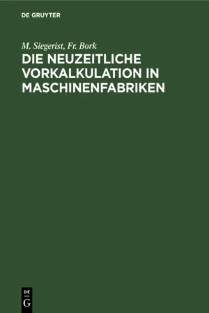 Die neuzeitliche Vorkalkulation in Maschinenfabriken