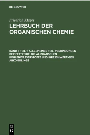 Allgemeiner Teil. Verbindungen der Fettreihe. Die aliphatischen Kohlenwasserstoffe und ihre einwertigen Abkömmlinge