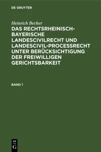 Heinrich Becher: Das rechtsrheinisch-bayerische Landescivilrecht und Landescivilproceßrecht unter Berücksichtigung der freiwilligen Gerichtsbarkeit. Band 1_cover