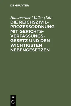 Die Reichszivilprozeßordnung mit Gerichtsverfassungsgesetz und den wichtigsten Nebengesetzen